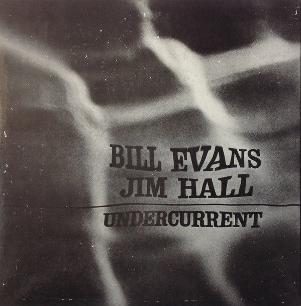 Bill Evans & Jim Hall = Bill Evans と Jim Hall : Undercurrent = アンダーカレント (LP, Album, RE)