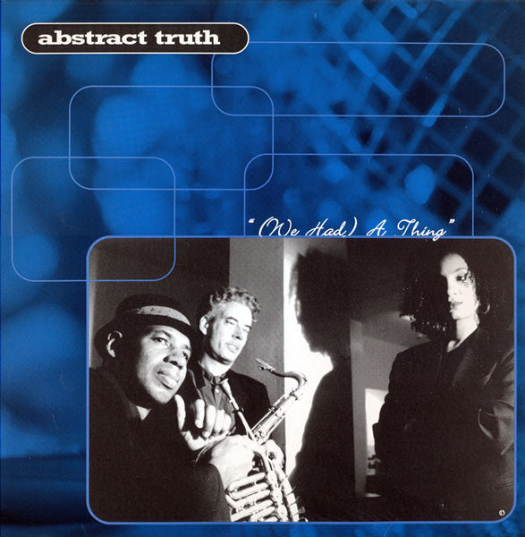 Abstract Truth : (We Had) A Thing (12")