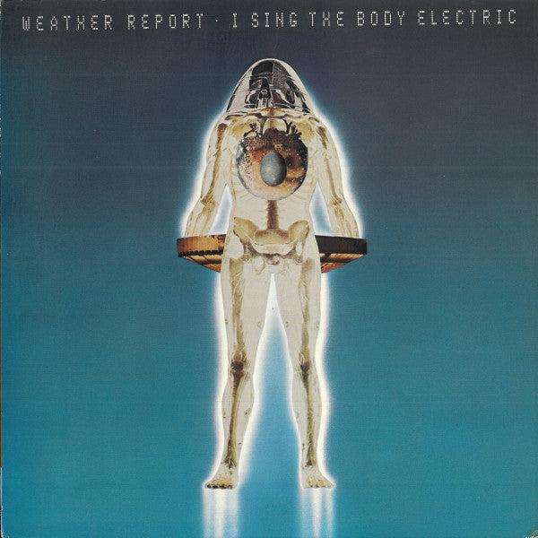 Weather Report : I Sing The Body Electric (LP, Album)