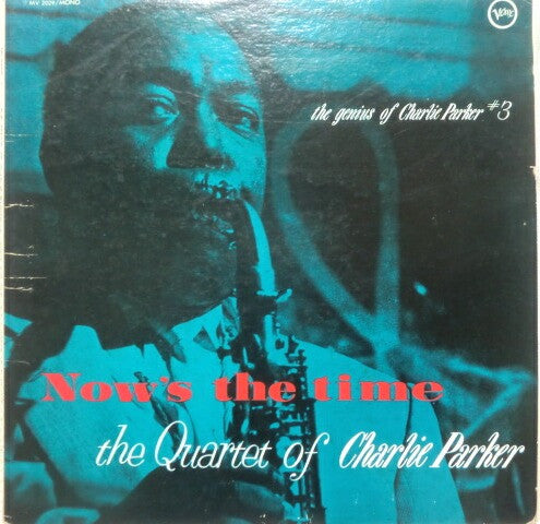 The Charlie Parker Quartet : Now's The Time (LP, Album, Mono, RE)