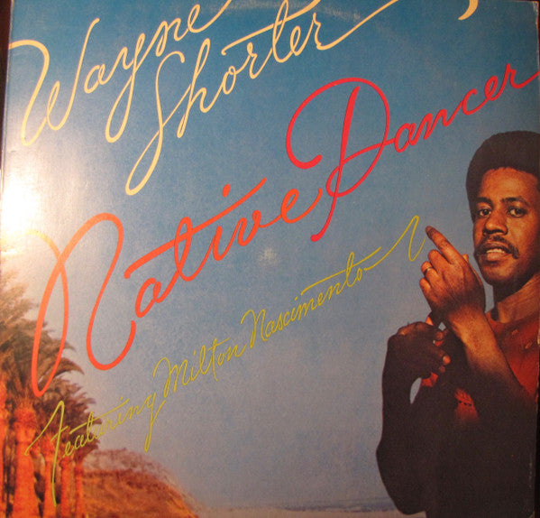 Wayne Shorter Featuring Milton Nascimento : Native Dancer (LP, Album)